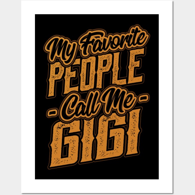 My Favorite People Call Me Gigi Gift Wall Art by aneisha